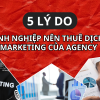 5 lý do doanh nghiệp nên thuê dịch vụ marketing của Agency