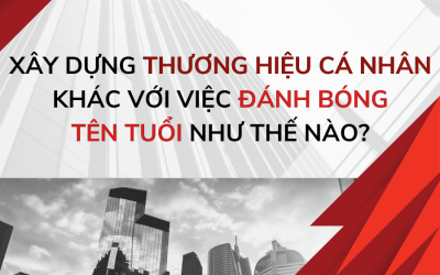 Xây dựng thương hiệu cá nhân khác với việc đánh bóng tên tuổi như thế nào?